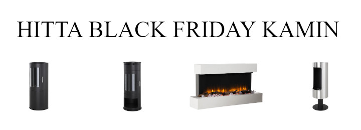 Kamin Black Friday - Erbjudande på elkamin och braskamin